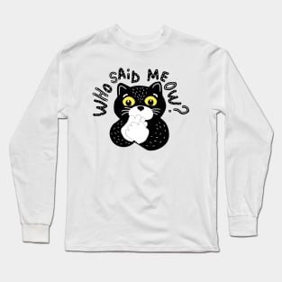 Who Said Meow Long Sleeve T-Shirt